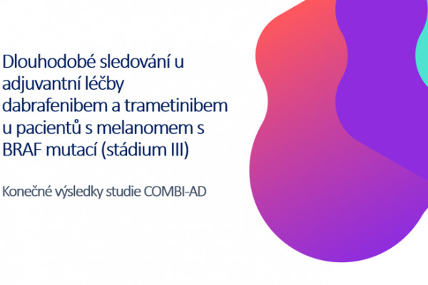 Dlouhodobé sledování u adjuvantní léčby dabrafenibem a  trametinibem u pacientů  s melanomem s BRAF  mutací (stádium III)